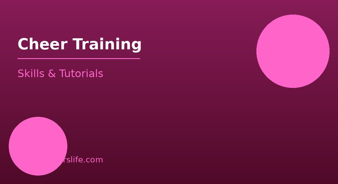 Cheer Training Skills & Tutorials - CheerleadersLife